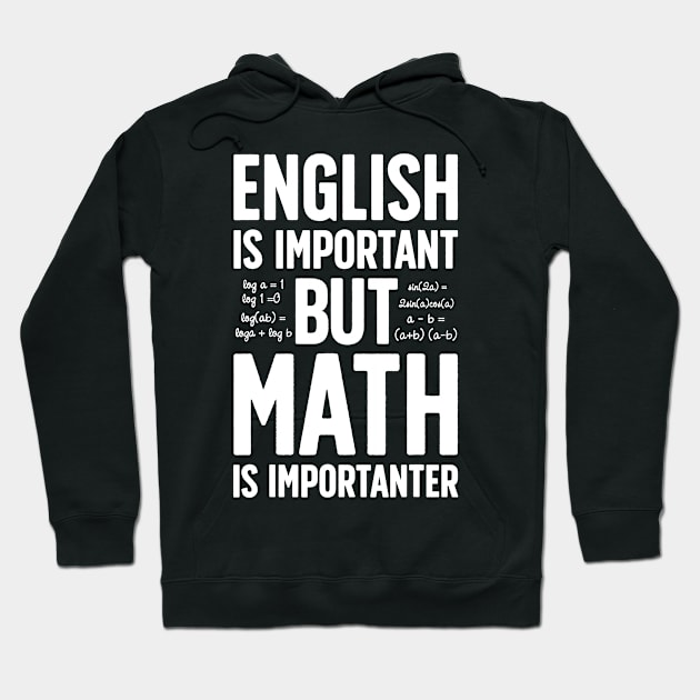 English is Important but Math is Importanter T shirt Teacher Hoodie by JensAllison